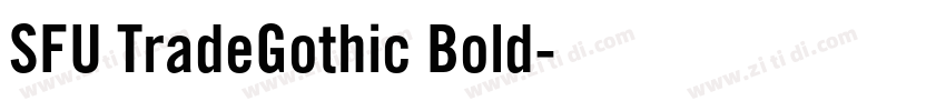 SFU TradeGothic Bold字体转换 SFU TradeGothic Bold字体转换